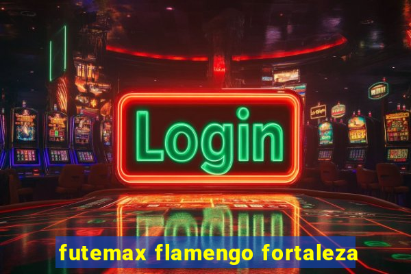 futemax flamengo fortaleza